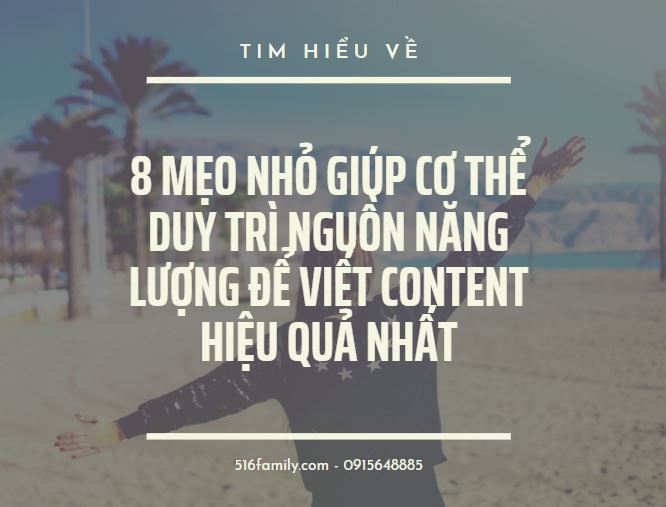 8 mẹo nhỏ giúp cơ thể duy trì nguồn năng lượng để viết content hiệu quả nhất