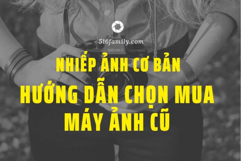 chọn mua máy ảnh cũ
