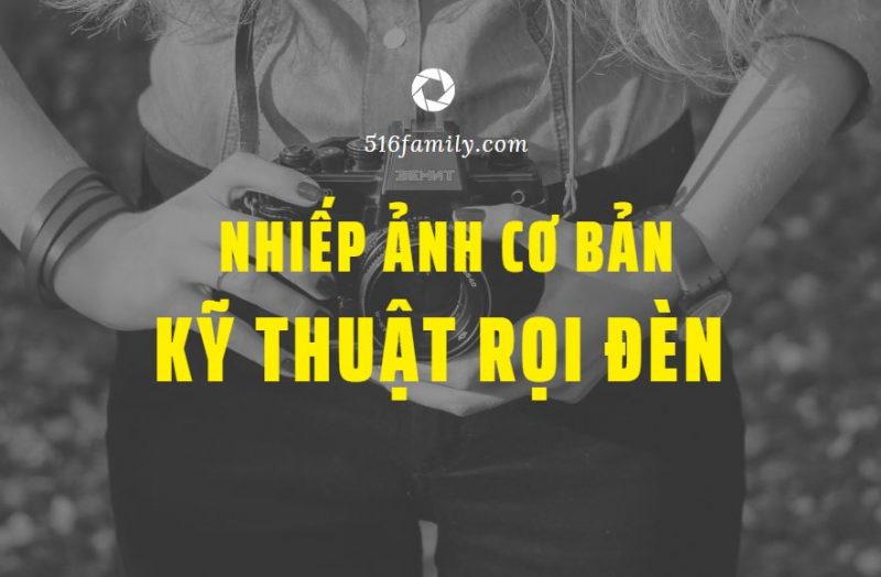 2 Kỹ thuật rọi sáng khi chụp ảnh, hướng dẫn học nhiếp ảnh cơ bản