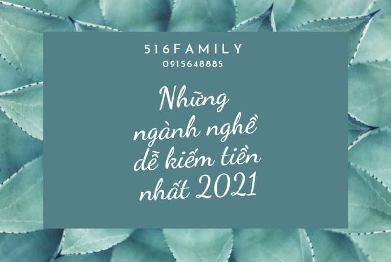 Những ngành nghề dễ kiếm tiền nhất 2021