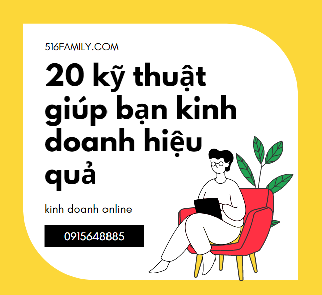 20 kỹ thuật giúp bạn kinh doanh hiệu quả